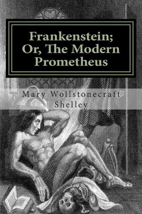 Frankenstein Or, The Modern Prometheus
